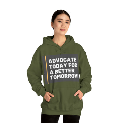 Unisex Hooded Sweatshirt - Advocate Today for a Better Tomorrow