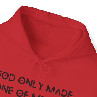 Unisex Hooded Sweatshirt - God only made one of me, so I won’t waste my time comparing myself to anyone