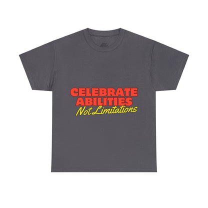 Unisex T-Shirt - Celebrate Abilities, Not Limitations