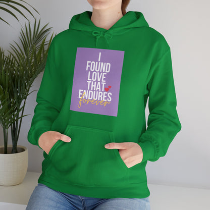 Unisex Hooded Sweatshirt - I found love that endures forever