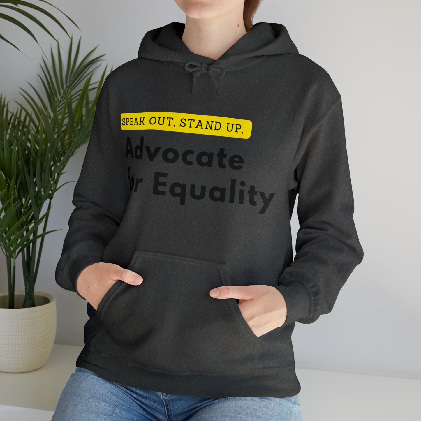 Unisex Hooded Sweatshirt - Speak Out, Stand Up, Advocate for Equality