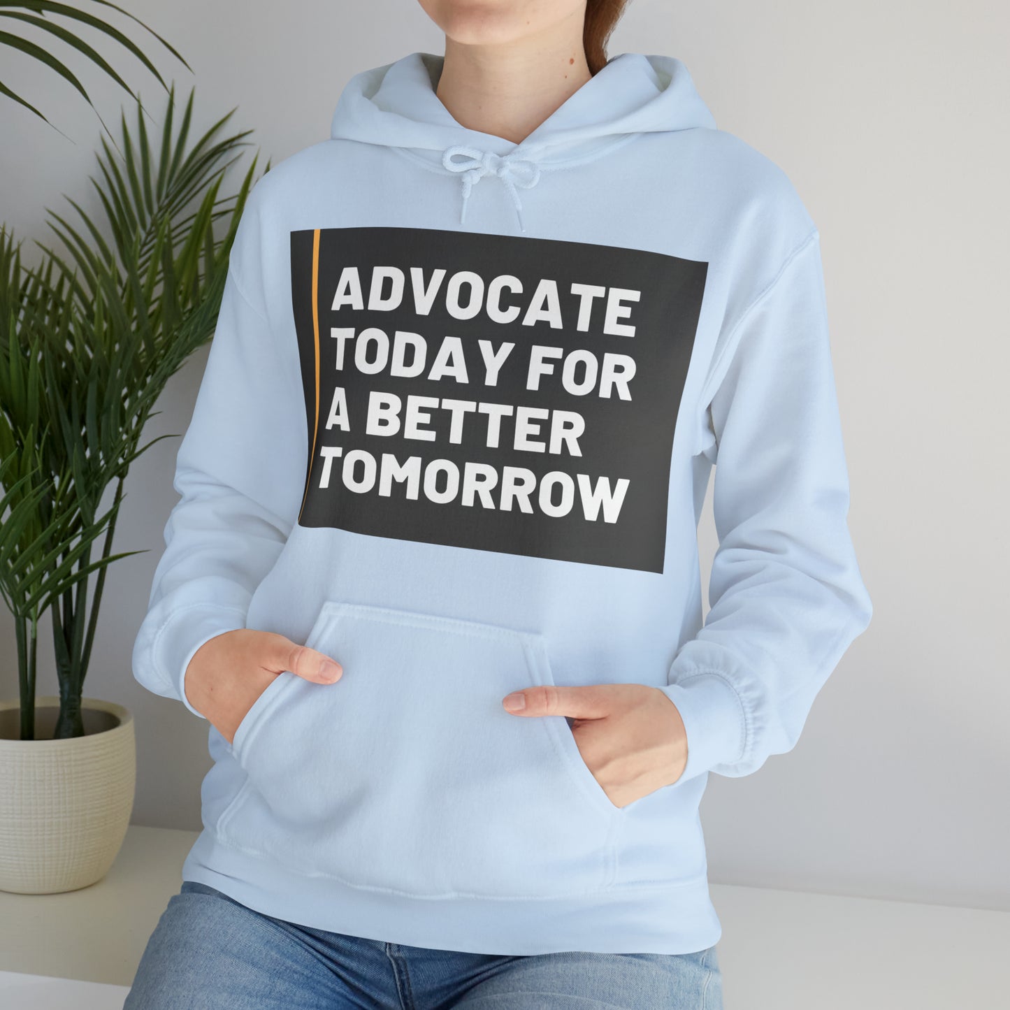 Unisex Hooded Sweatshirt - Advocate Today for a Better Tomorrow