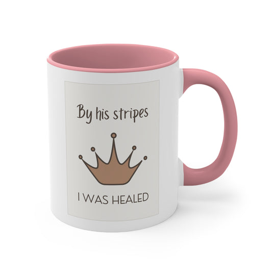 Accent Coffee Mug - By His stripes I was healed