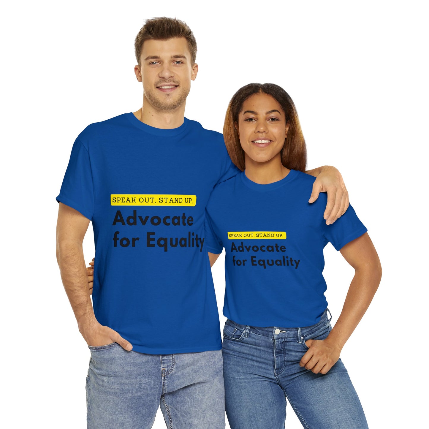 Unisex T-Shirt - Speak Out, Stand Up, Advocate for Equality