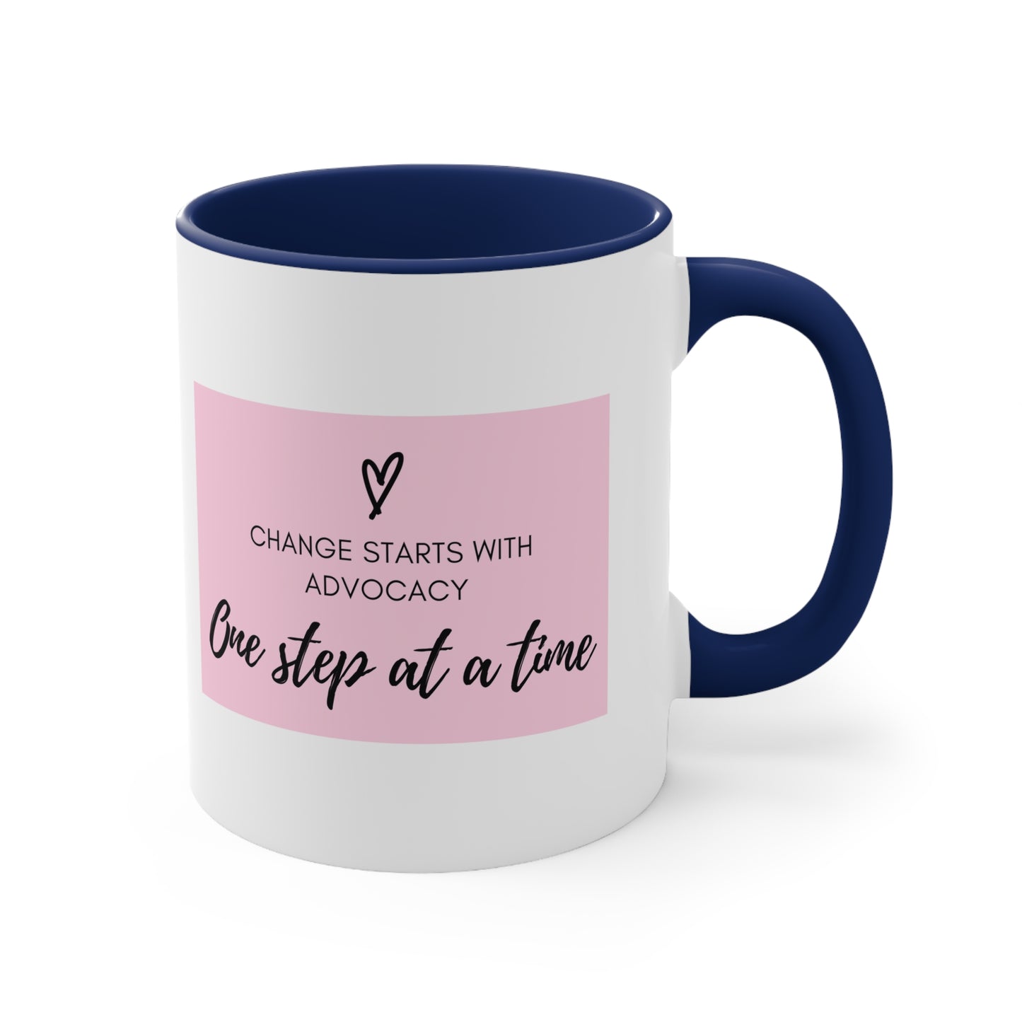 Accent Coffee Mug - Change Starts with Advocacy, One Step at a Time