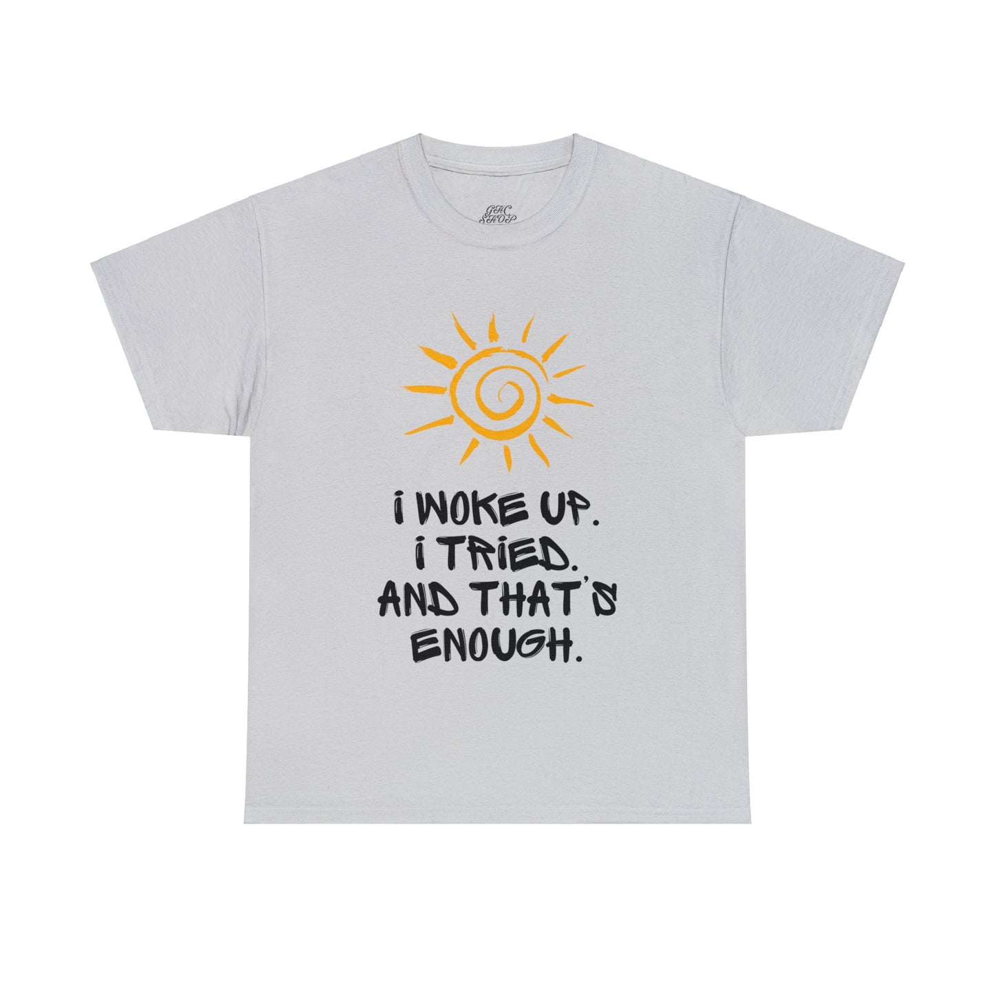 Unisex Heavy Cotton Tee - I woke up. I tried. And that’s enough