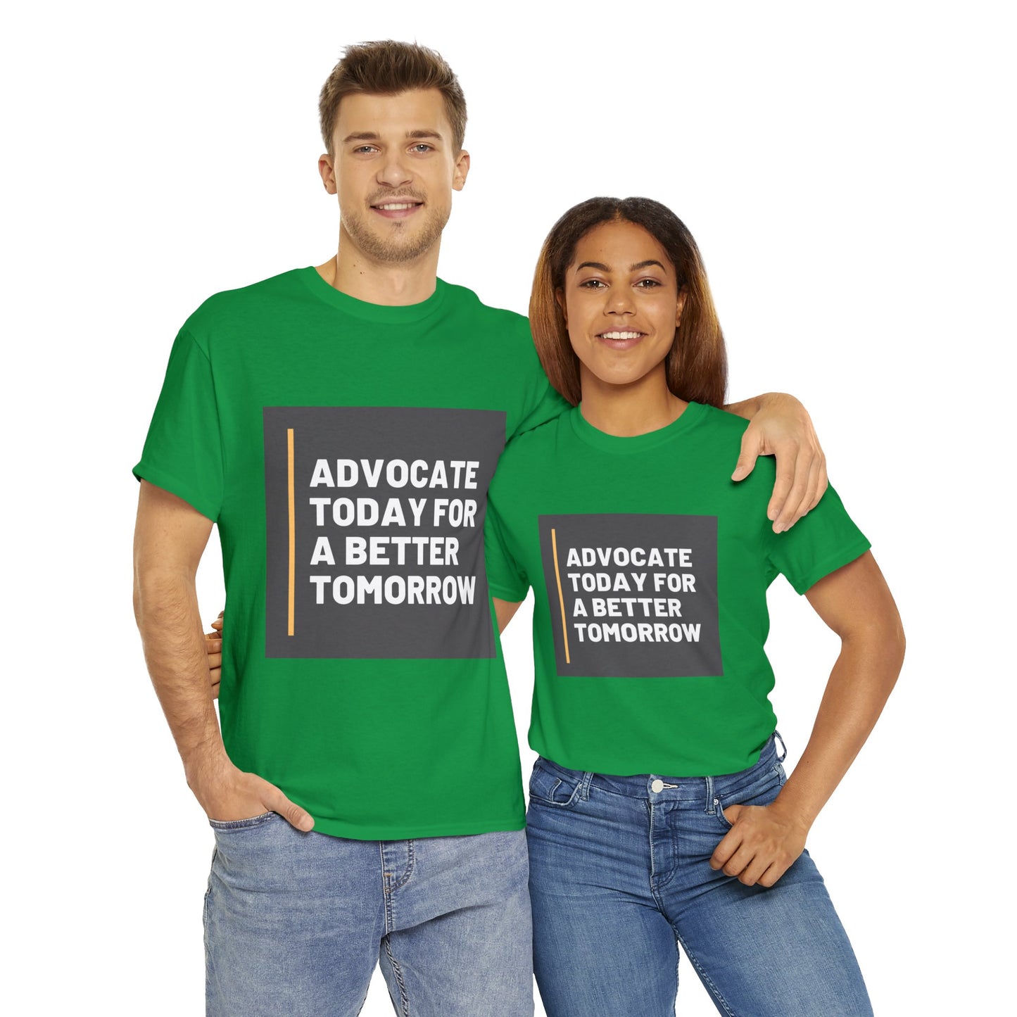 Unisex T-Shirt - Advocate Today for a Better Tomorrow