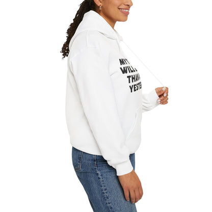 Unisex Hooded Sweatshirt - My tomorrow will be better than all my yesterdays