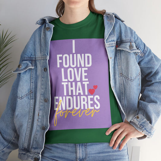 Unisex Heavy Cotton Tee -  I found love that endures forever