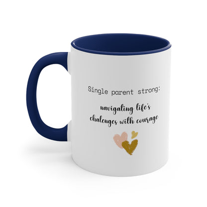 Accent Coffee Mug - Single Parent Strong: Navigating Life's Challenges with Courage