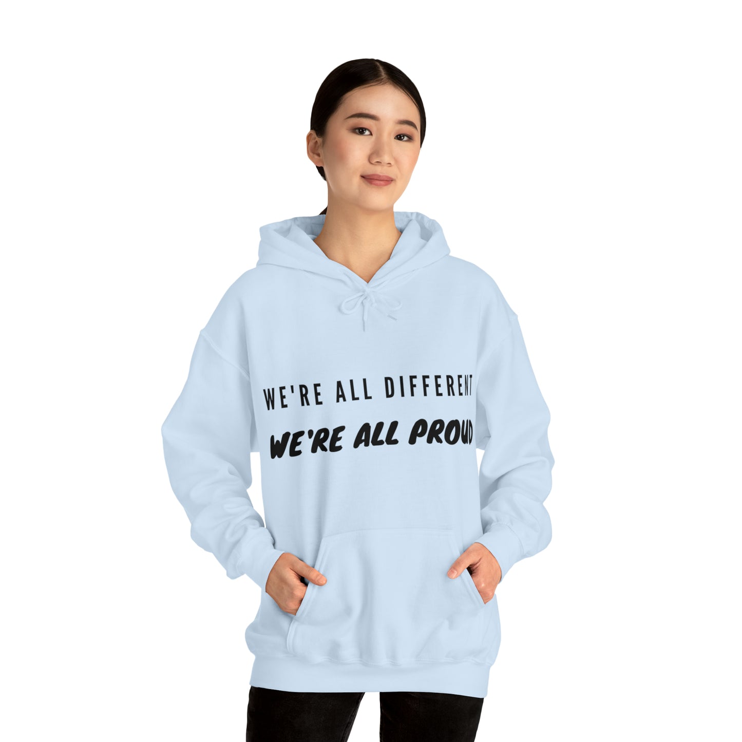 Unisex Hooded Sweatshirt - We're All Different, We're All Proud