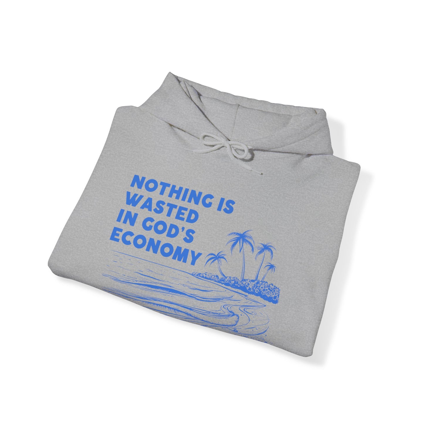 Unisex Hooded Sweatshirt - Nothing is wasted in God’ economy