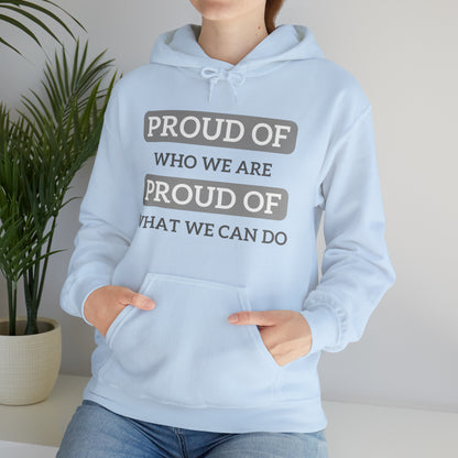 Unisex Hooded Sweatshirt - Proud of Who We Are, Proud of What We Can Do