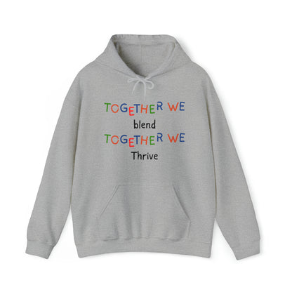 Unisex Hooded Sweatshirt - Together We Blend, Together We Thrive