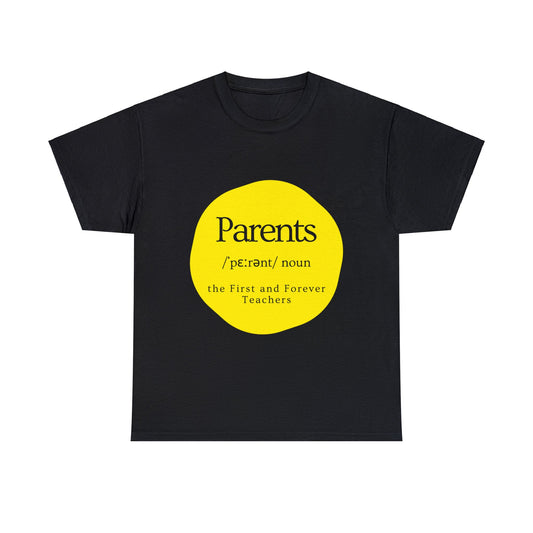 Unisex T-Shirt - Parents, the First and Forever Teachers