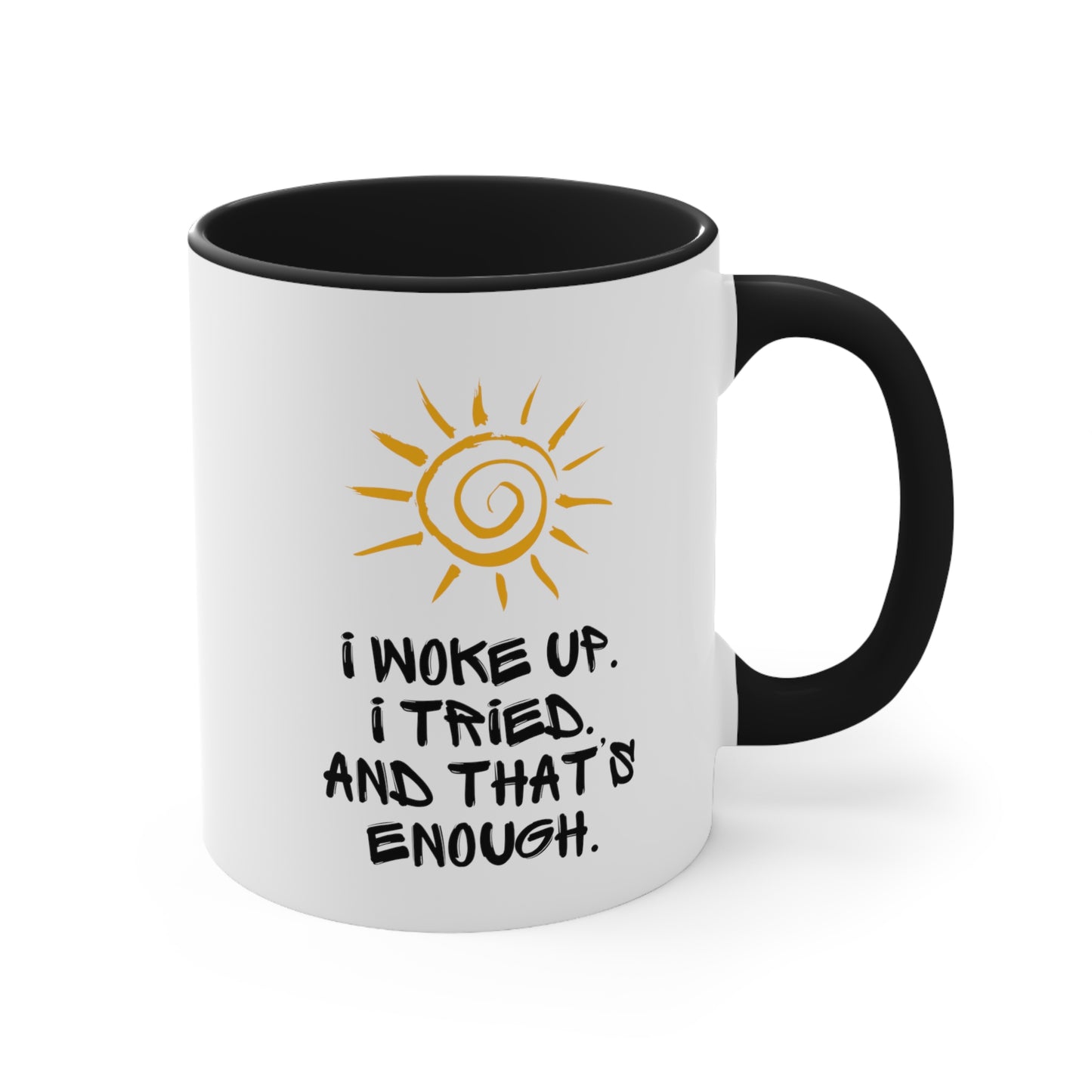 Accent Coffee Mug - I woke up. I tried. And that’s enough