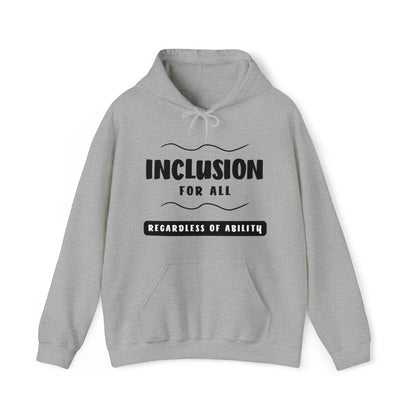 Unisex Hooded Sweatshirt -  Inclusion for All, Regardless of Ability