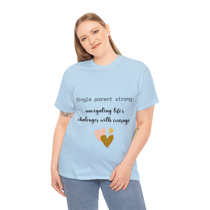 Unisex T-Shirt - Single Parent : Navigating Life's Challenges with Courage