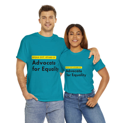 Unisex T-Shirt - Speak Out, Stand Up, Advocate for Equality