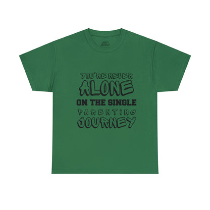 Unisex T-Shirt - You're Never Alone on the Single Parenting Journey