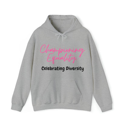 Unisex Hooded Sweatshirt - Championing Equality, Celebrating Diversity