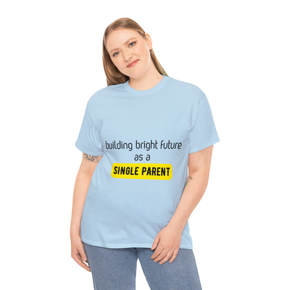 Unisex T-Shirt - Building Bright Futures as a Single Parent