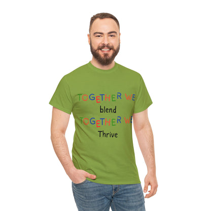 Unisex T-Shirt - Together We Blend, Together We Thrive