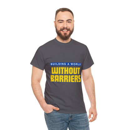 Unisex T-Shirt - Building a World Without Barrier