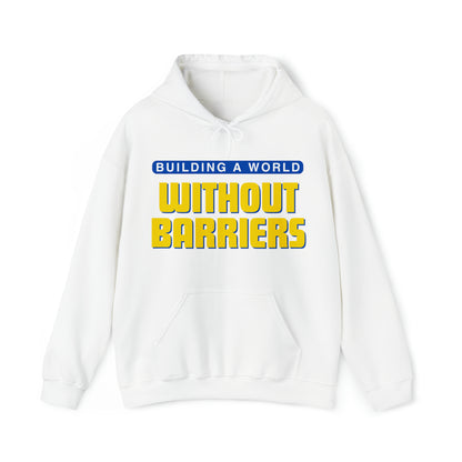 Unisex Hooded Sweatshirt -  Building a World Without Barriers