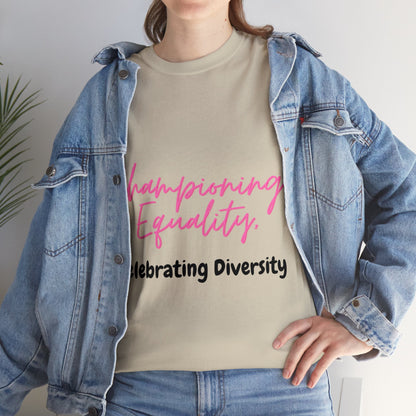 Unisex T-Shirt - Championing Equality, Celebrating Diversity