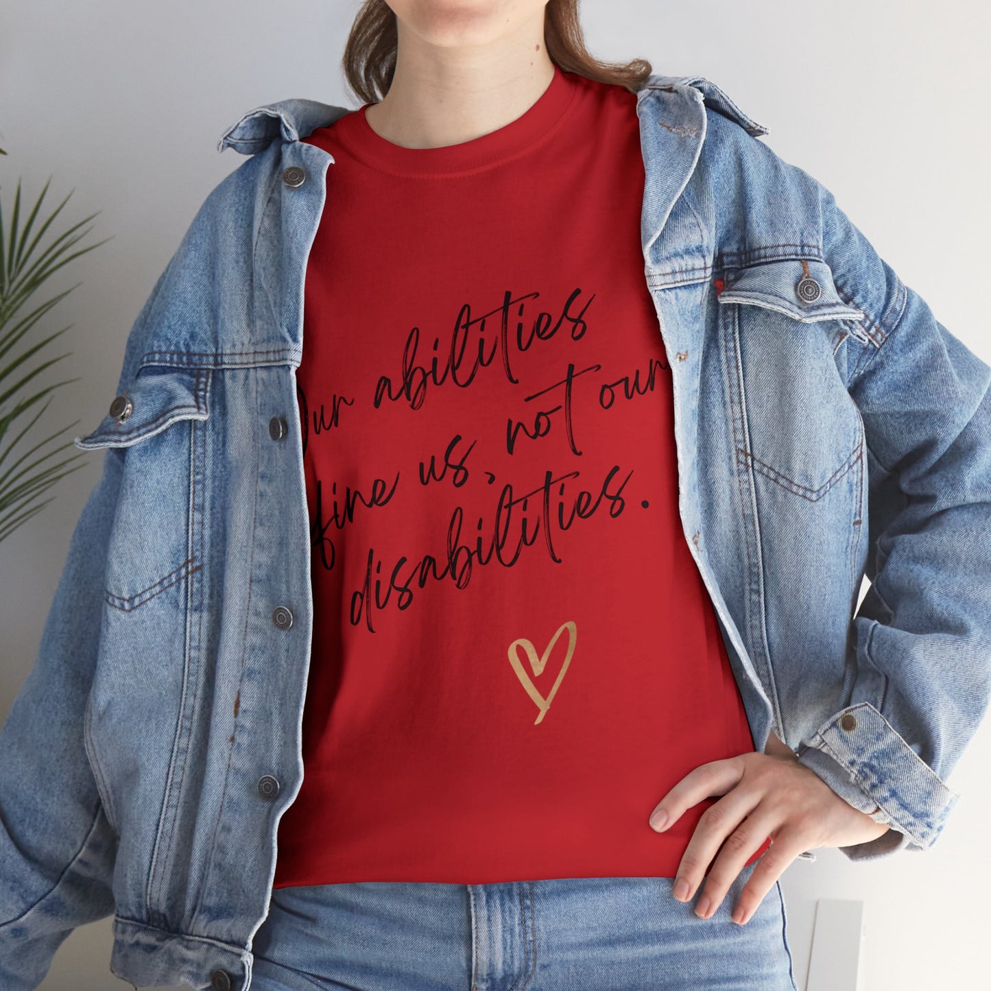 Unisex T-Shirt - Our Abilities Define Us, Not Our Disabilities