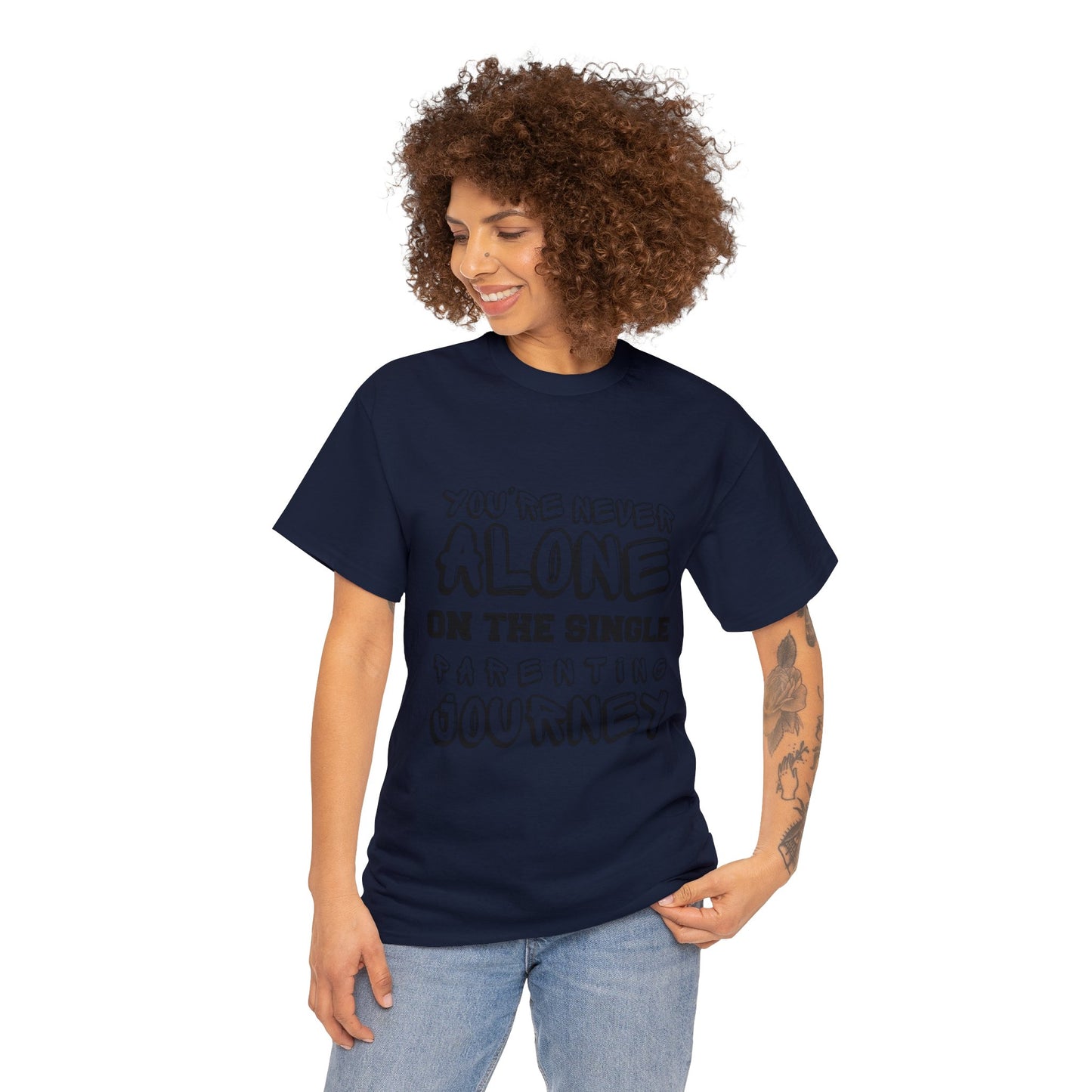 Unisex T-Shirt - You're Never Alone on the Single Parenting Journey