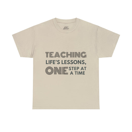 Unisex T-Shirt - Teaching Life's Lessons, One Step at a Time