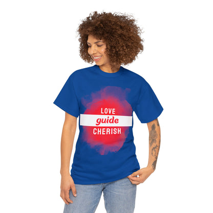 Unisex T-Shirt -  Love, Guide, Cherish