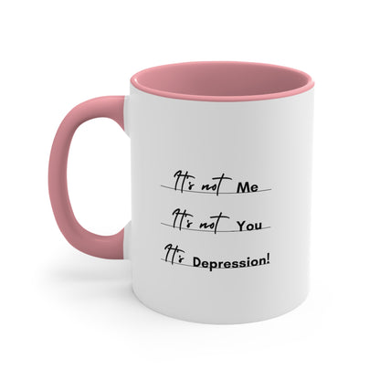 Accent Coffee Mug - It’s not me. It’s not you. It’s depression!