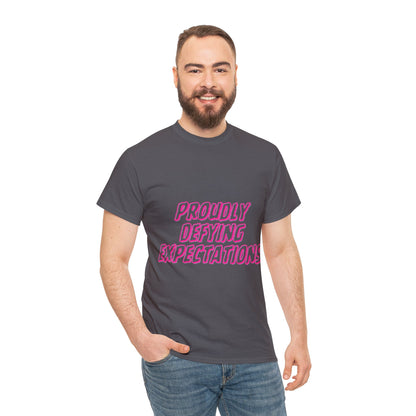 Unisex T-Shirt - Proudly Defying Expectations