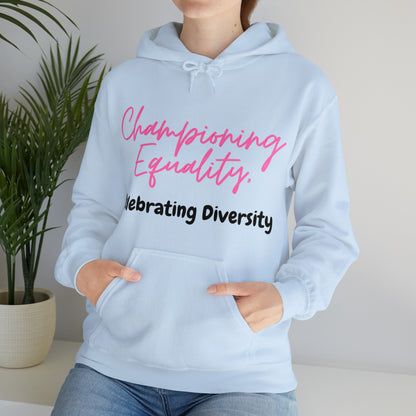 Unisex Hooded Sweatshirt - Championing Equality, Celebrating Diversity