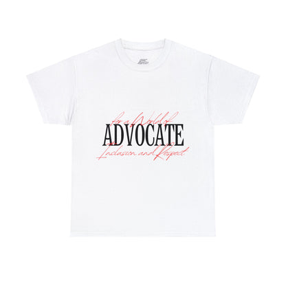 Unisex T-Shirt - Advocate for a World of Inclusion and Respect