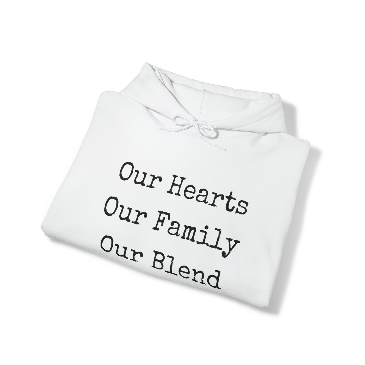 Unisex Hooded Sweatshirt - Our Hearts, Our Family, Our Blend