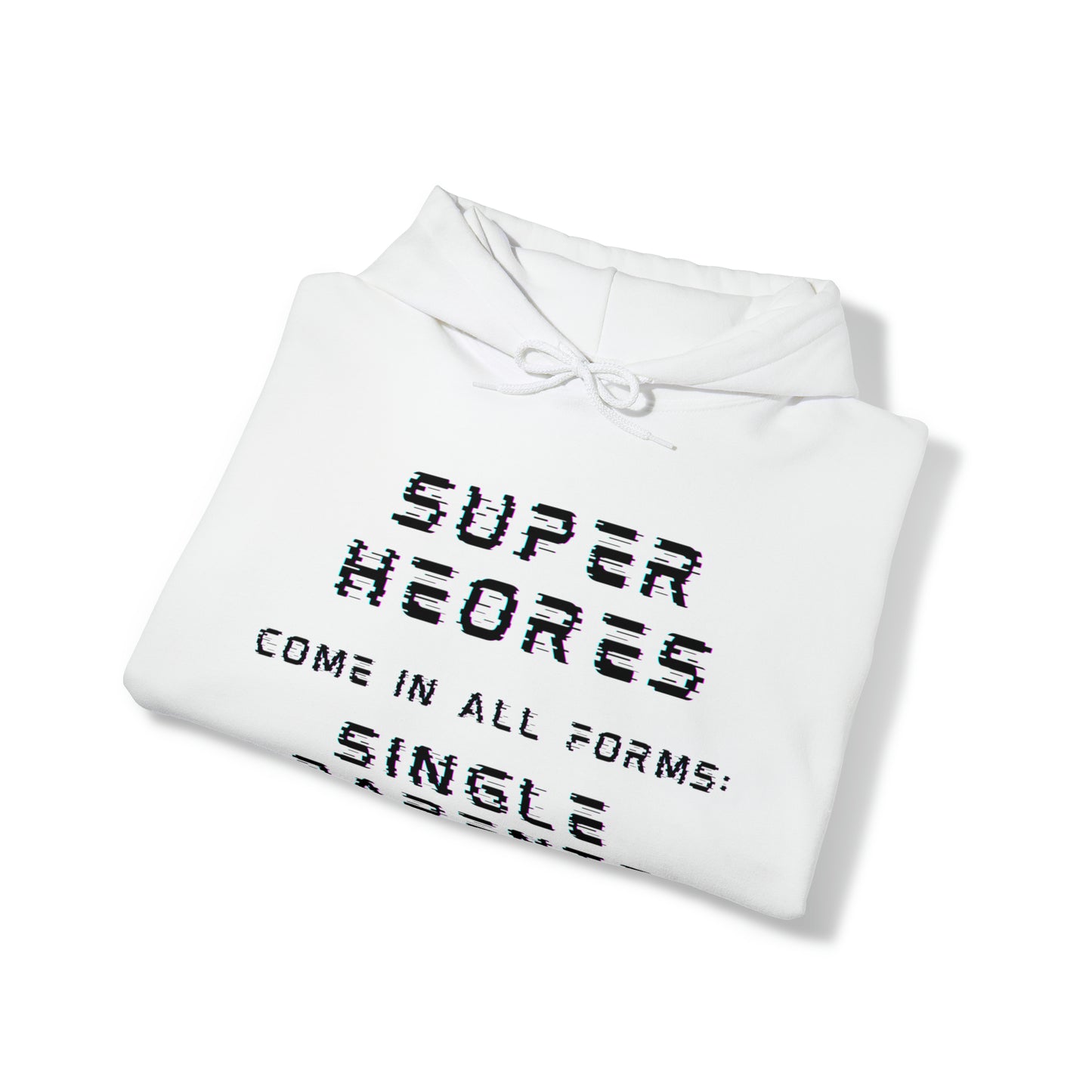 Unisex Hooded Sweatshirt - Superheroes Come in All Forms: Single Parents