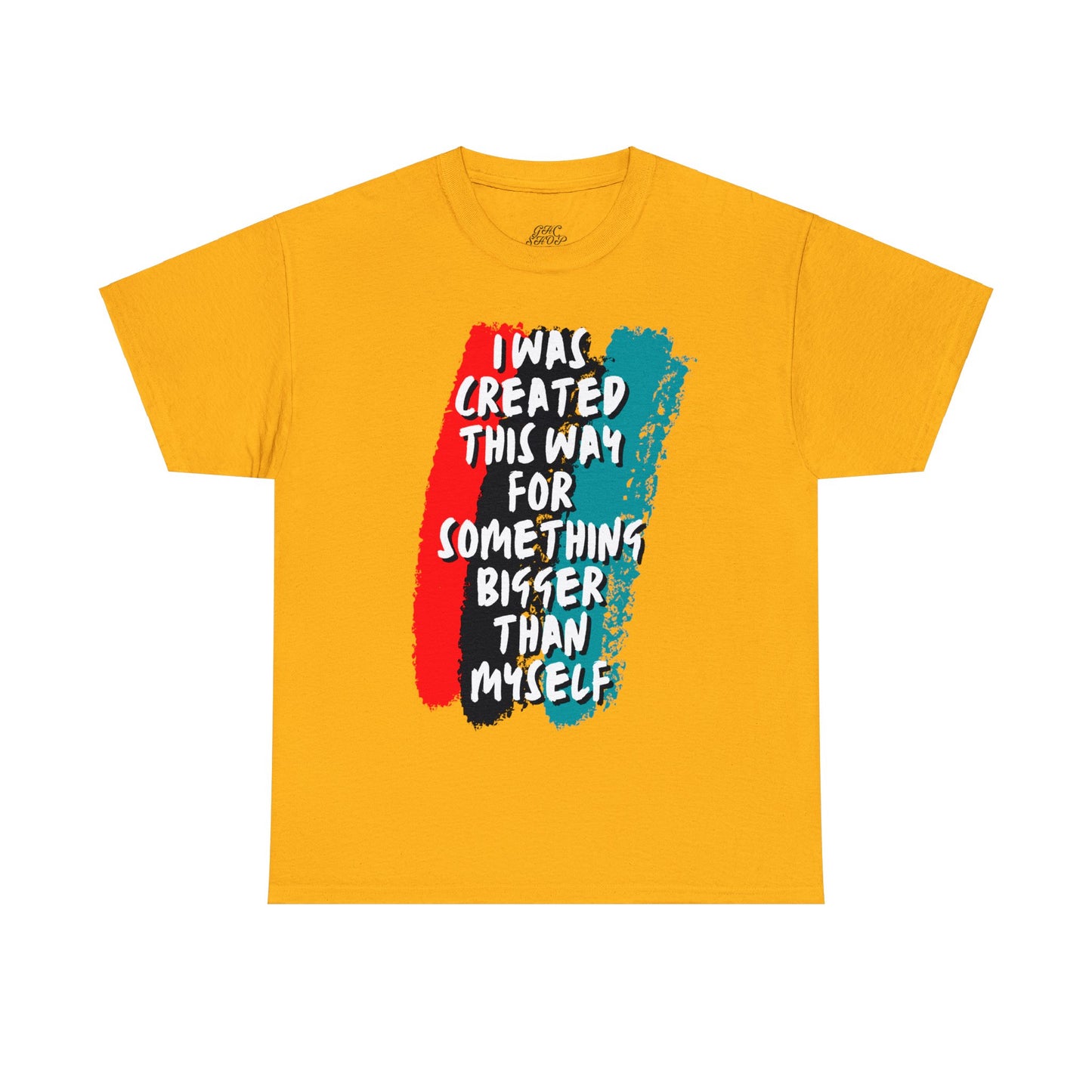 Unisex Heavy Cotton Tee -  I was created this way for something bigger than myself