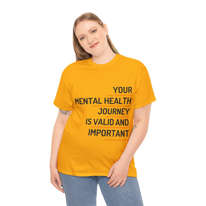 Unisex Heavy Cotton Tee - Your Mental Health Journey is Valid and Important