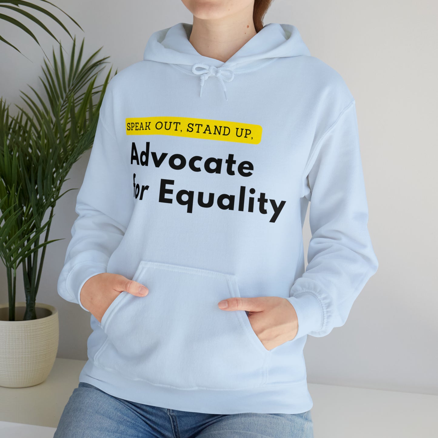 Unisex Hooded Sweatshirt - Speak Out, Stand Up, Advocate for Equality