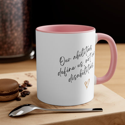 Accent Coffee Mug - Our Abilities Define Us, Not Our Disabilities