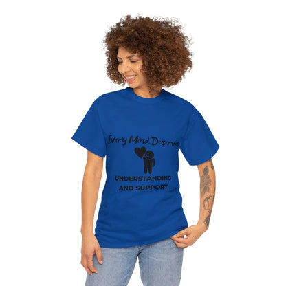 Unisex Heavy Cotton Tee - Every Mind Deserves Understanding and Support