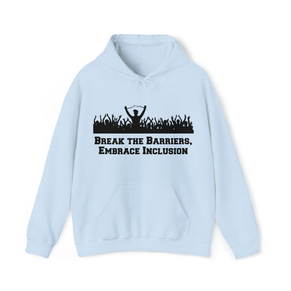 Unisex Hooded Sweatshirt - Break the Barriers, Embrace Inclusion