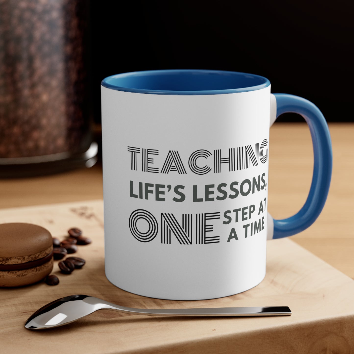 Accent Coffee Mug - Teaching Life's Lessons, One Step at a Time