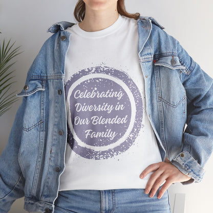 Unisex T-Shirt - Celebrating Diversity in Our Blended Family