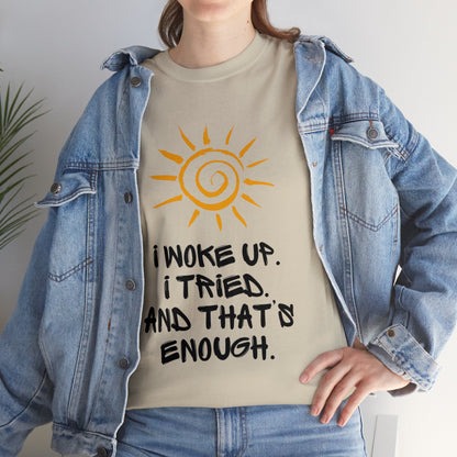 Unisex Heavy Cotton Tee - I woke up. I tried. And that’s enough