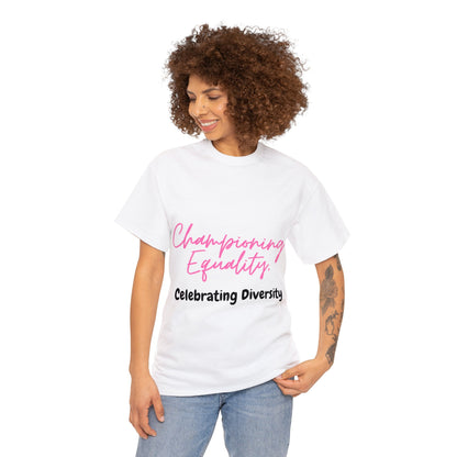 Unisex T-Shirt - Championing Equality, Celebrating Diversity